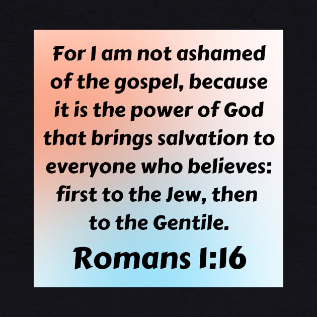 Bible Verse Romans 1:16 by Prayingwarrior